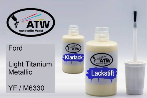 Ford, Light Titanium Metallic, YF / M6330: 20ml Lackstift + 20ml Klarlack - Set, von ATW Autoteile West.
